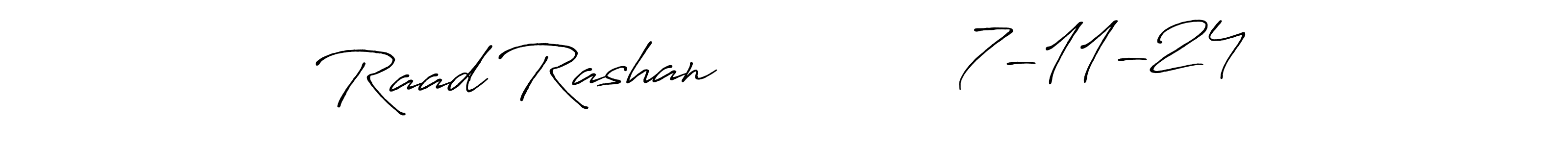 This is the best signature style for the Raad Rashan              7-11-24 name. Also you like these signature font (Antro_Vectra_Bolder). Mix name signature. Raad Rashan              7-11-24 signature style 7 images and pictures png