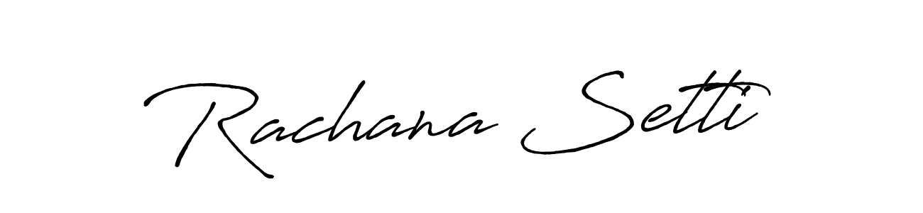 Rachana Setti stylish signature style. Best Handwritten Sign (Antro_Vectra_Bolder) for my name. Handwritten Signature Collection Ideas for my name Rachana Setti. Rachana Setti signature style 7 images and pictures png