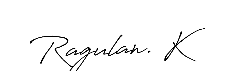 if you are searching for the best signature style for your name Ragulan. K. so please give up your signature search. here we have designed multiple signature styles  using Antro_Vectra_Bolder. Ragulan. K signature style 7 images and pictures png