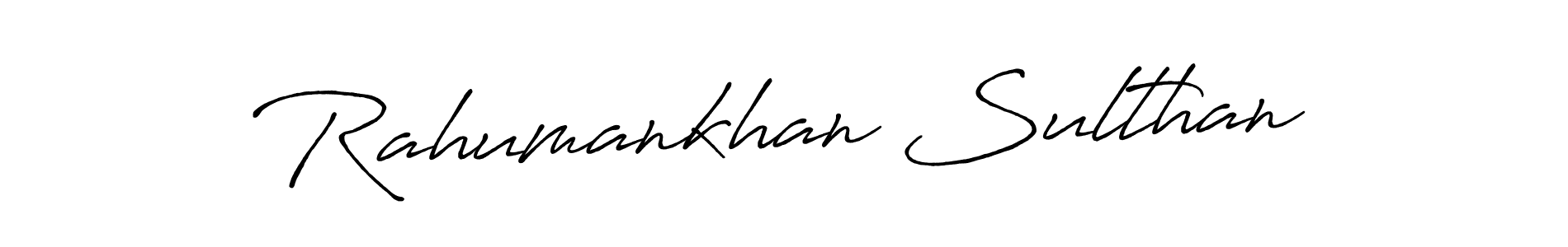 You should practise on your own different ways (Antro_Vectra_Bolder) to write your name (Rahumankhan Sulthan) in signature. don't let someone else do it for you. Rahumankhan Sulthan signature style 7 images and pictures png