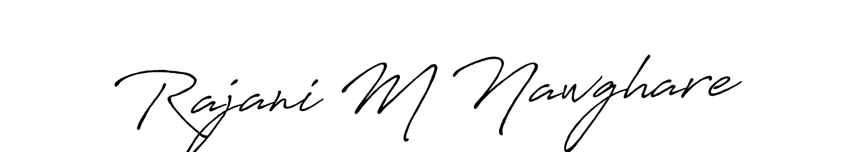 Also we have Rajani M Nawghare name is the best signature style. Create professional handwritten signature collection using Antro_Vectra_Bolder autograph style. Rajani M Nawghare signature style 7 images and pictures png