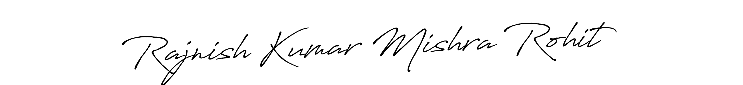 You should practise on your own different ways (Antro_Vectra_Bolder) to write your name (Rajnish Kumar Mishra Rohit) in signature. don't let someone else do it for you. Rajnish Kumar Mishra Rohit signature style 7 images and pictures png