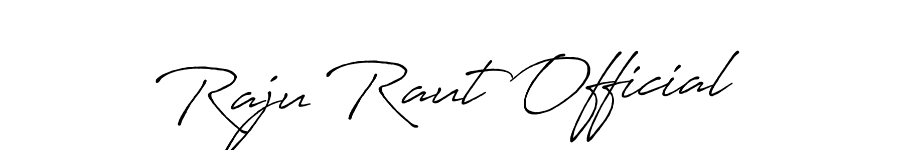 You should practise on your own different ways (Antro_Vectra_Bolder) to write your name (Raju Raut Official) in signature. don't let someone else do it for you. Raju Raut Official signature style 7 images and pictures png