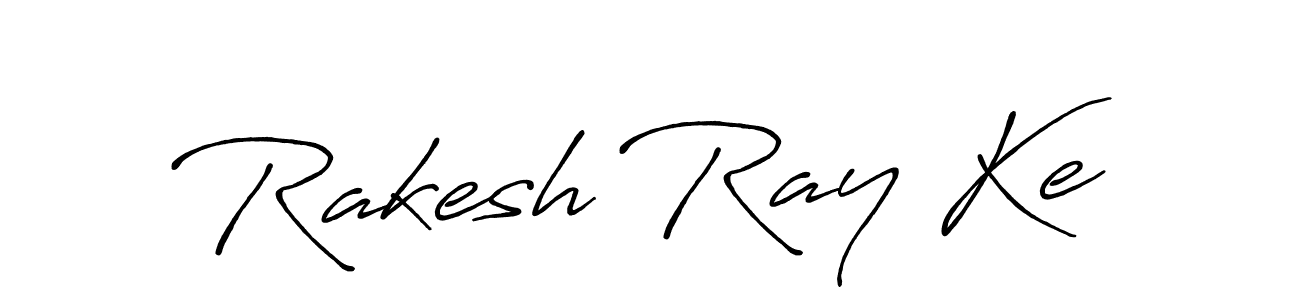 Make a beautiful signature design for name Rakesh Ray Ke. With this signature (Antro_Vectra_Bolder) style, you can create a handwritten signature for free. Rakesh Ray Ke signature style 7 images and pictures png