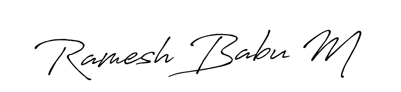 Design your own signature with our free online signature maker. With this signature software, you can create a handwritten (Antro_Vectra_Bolder) signature for name Ramesh Babu M. Ramesh Babu M signature style 7 images and pictures png