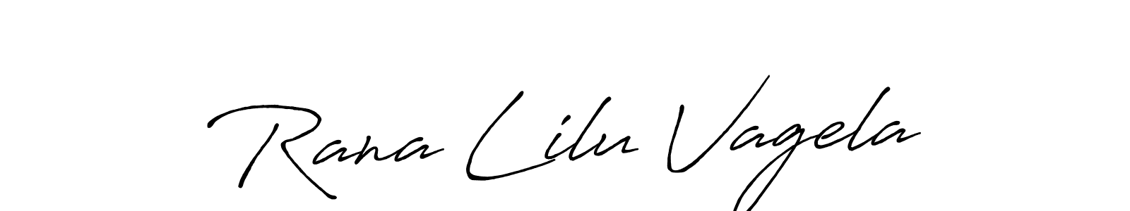 Make a short Rana Lilu Vagela signature style. Manage your documents anywhere anytime using Antro_Vectra_Bolder. Create and add eSignatures, submit forms, share and send files easily. Rana Lilu Vagela signature style 7 images and pictures png