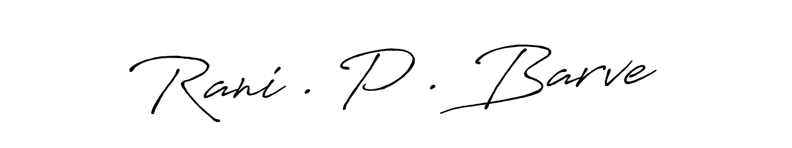 Design your own signature with our free online signature maker. With this signature software, you can create a handwritten (Antro_Vectra_Bolder) signature for name Rani . P . Barve. Rani . P . Barve signature style 7 images and pictures png