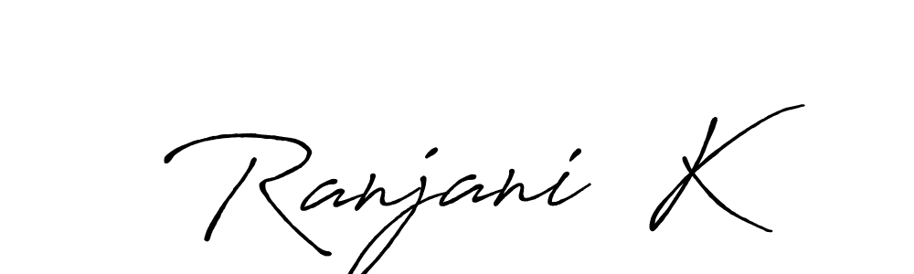 Once you've used our free online signature maker to create your best signature Antro_Vectra_Bolder style, it's time to enjoy all of the benefits that Ranjani  K name signing documents. Ranjani  K signature style 7 images and pictures png