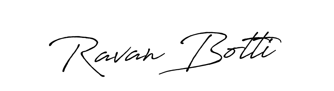 Create a beautiful signature design for name Ravan Botti. With this signature (Antro_Vectra_Bolder) fonts, you can make a handwritten signature for free. Ravan Botti signature style 7 images and pictures png