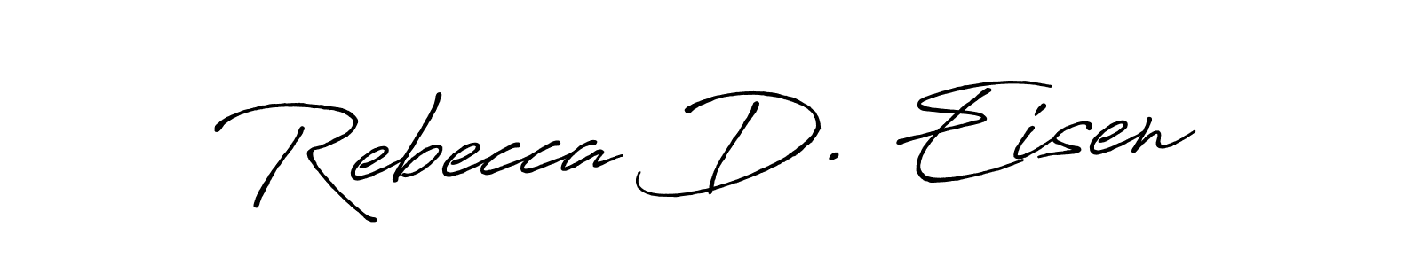 You should practise on your own different ways (Antro_Vectra_Bolder) to write your name (Rebecca D. Eisen) in signature. don't let someone else do it for you. Rebecca D. Eisen signature style 7 images and pictures png
