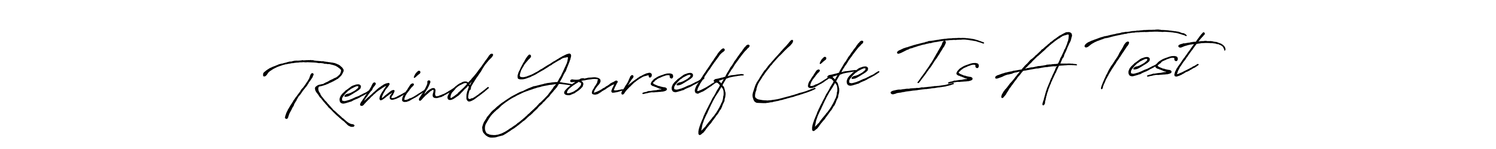 Once you've used our free online signature maker to create your best signature Antro_Vectra_Bolder style, it's time to enjoy all of the benefits that Remind Yourself Life Is A Test name signing documents. Remind Yourself Life Is A Test signature style 7 images and pictures png