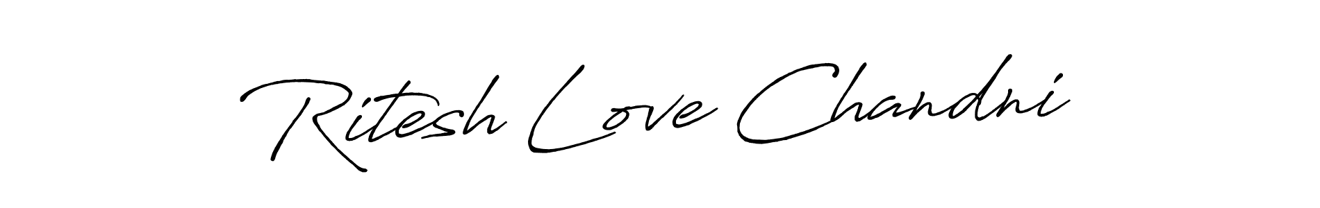 Also we have Ritesh Love Chandni name is the best signature style. Create professional handwritten signature collection using Antro_Vectra_Bolder autograph style. Ritesh Love Chandni signature style 7 images and pictures png