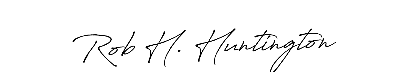 You should practise on your own different ways (Antro_Vectra_Bolder) to write your name (Rob H. Huntington) in signature. don't let someone else do it for you. Rob H. Huntington signature style 7 images and pictures png