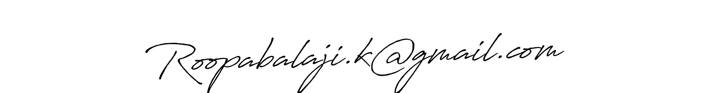 Design your own signature with our free online signature maker. With this signature software, you can create a handwritten (Antro_Vectra_Bolder) signature for name Roopabalaji.k@gmail.com. Roopabalaji.k@gmail.com signature style 7 images and pictures png