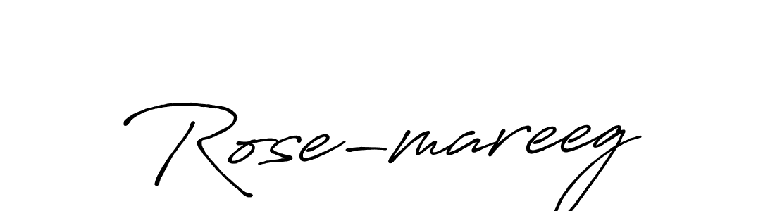Rose-mareeg stylish signature style. Best Handwritten Sign (Antro_Vectra_Bolder) for my name. Handwritten Signature Collection Ideas for my name Rose-mareeg. Rose-mareeg signature style 7 images and pictures png