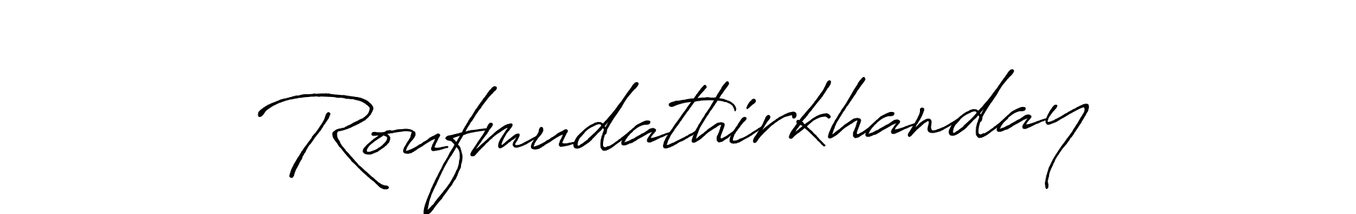 Also You can easily find your signature by using the search form. We will create Roufmudathirkhanday name handwritten signature images for you free of cost using Antro_Vectra_Bolder sign style. Roufmudathirkhanday signature style 7 images and pictures png