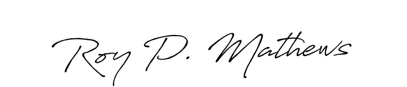 It looks lik you need a new signature style for name Roy P. Mathews. Design unique handwritten (Antro_Vectra_Bolder) signature with our free signature maker in just a few clicks. Roy P. Mathews signature style 7 images and pictures png