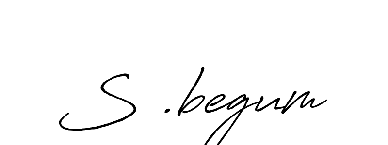 Make a beautiful signature design for name S .begum. With this signature (Antro_Vectra_Bolder) style, you can create a handwritten signature for free. S .begum signature style 7 images and pictures png