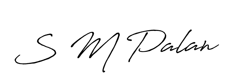 You should practise on your own different ways (Antro_Vectra_Bolder) to write your name (S M Palan) in signature. don't let someone else do it for you. S M Palan signature style 7 images and pictures png