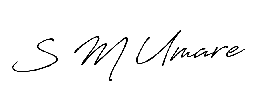 Make a beautiful signature design for name S M Umare. With this signature (Antro_Vectra_Bolder) style, you can create a handwritten signature for free. S M Umare signature style 7 images and pictures png