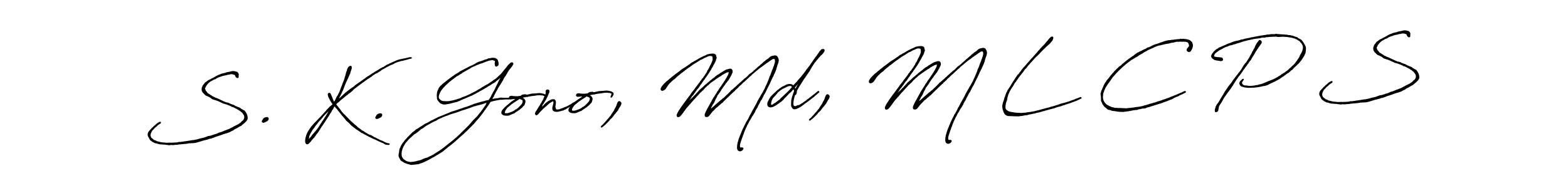 S. K. Gono, Md, M L C P S stylish signature style. Best Handwritten Sign (Antro_Vectra_Bolder) for my name. Handwritten Signature Collection Ideas for my name S. K. Gono, Md, M L C P S. S. K. Gono, Md, M L C P S signature style 7 images and pictures png