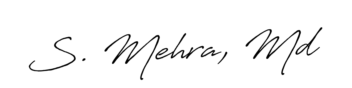 Make a beautiful signature design for name S. Mehra, Md. With this signature (Antro_Vectra_Bolder) style, you can create a handwritten signature for free. S. Mehra, Md signature style 7 images and pictures png