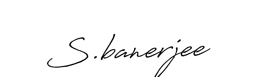 You should practise on your own different ways (Antro_Vectra_Bolder) to write your name (S.banerjee) in signature. don't let someone else do it for you. S.banerjee signature style 7 images and pictures png