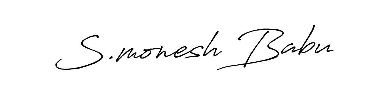 You should practise on your own different ways (Antro_Vectra_Bolder) to write your name (S.monesh Babu) in signature. don't let someone else do it for you. S.monesh Babu signature style 7 images and pictures png