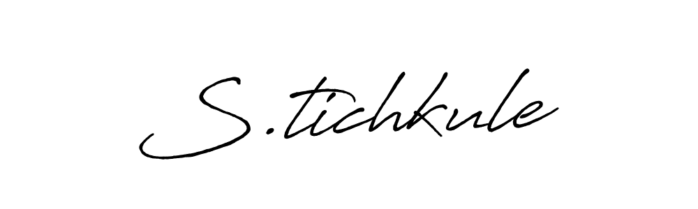 S.tichkule stylish signature style. Best Handwritten Sign (Antro_Vectra_Bolder) for my name. Handwritten Signature Collection Ideas for my name S.tichkule. S.tichkule signature style 7 images and pictures png