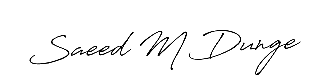 Make a beautiful signature design for name Saeed M Dunge. With this signature (Antro_Vectra_Bolder) style, you can create a handwritten signature for free. Saeed M Dunge signature style 7 images and pictures png
