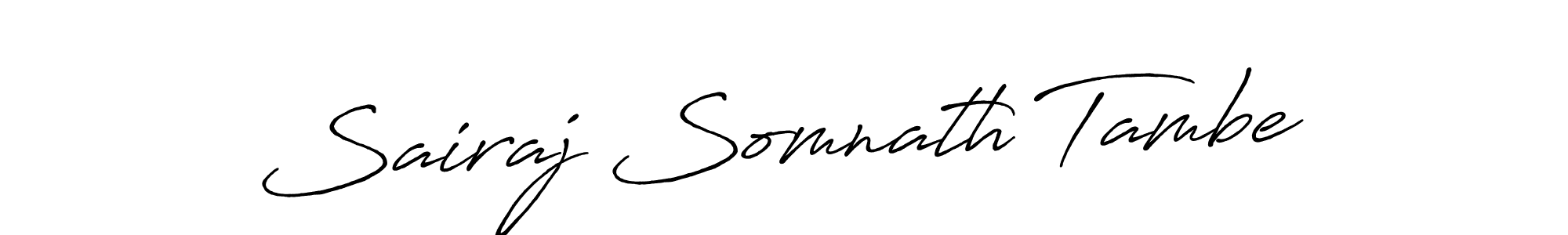 Make a beautiful signature design for name Sairaj Somnath Tambe. With this signature (Antro_Vectra_Bolder) style, you can create a handwritten signature for free. Sairaj Somnath Tambe signature style 7 images and pictures png