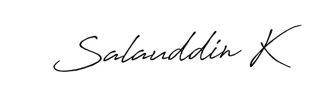 You should practise on your own different ways (Antro_Vectra_Bolder) to write your name (Salauddin K) in signature. don't let someone else do it for you. Salauddin K signature style 7 images and pictures png