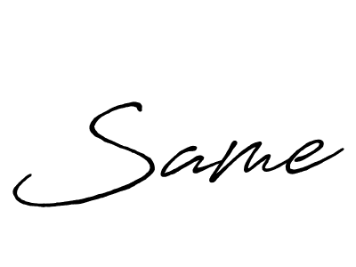 You should practise on your own different ways (Antro_Vectra_Bolder) to write your name (Same) in signature. don't let someone else do it for you. Same signature style 7 images and pictures png