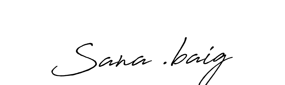 Once you've used our free online signature maker to create your best signature Antro_Vectra_Bolder style, it's time to enjoy all of the benefits that Sana .baig name signing documents. Sana .baig signature style 7 images and pictures png