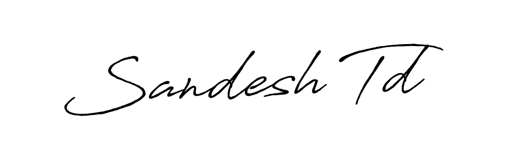 It looks lik you need a new signature style for name Sandesh Td. Design unique handwritten (Antro_Vectra_Bolder) signature with our free signature maker in just a few clicks. Sandesh Td signature style 7 images and pictures png