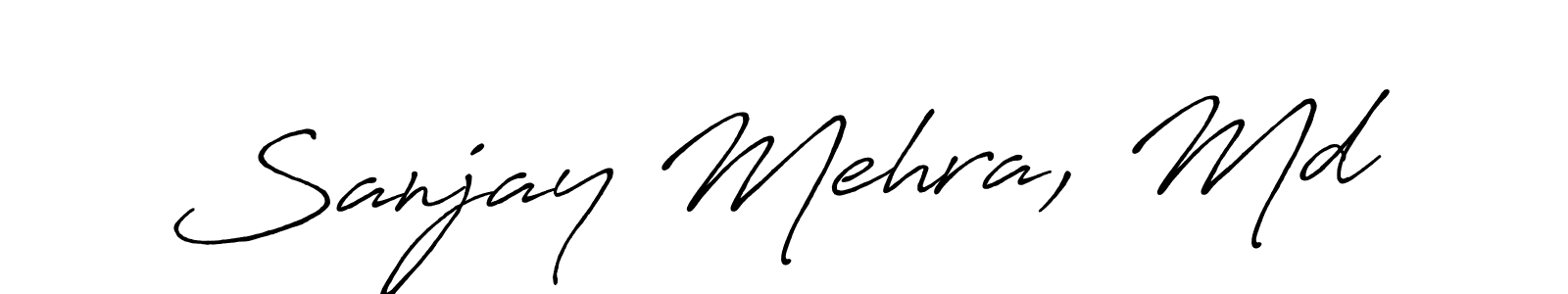 Use a signature maker to create a handwritten signature online. With this signature software, you can design (Antro_Vectra_Bolder) your own signature for name Sanjay Mehra, Md. Sanjay Mehra, Md signature style 7 images and pictures png