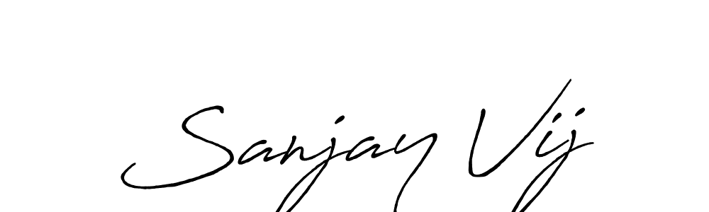 You should practise on your own different ways (Antro_Vectra_Bolder) to write your name (Sanjay Vij) in signature. don't let someone else do it for you. Sanjay Vij signature style 7 images and pictures png