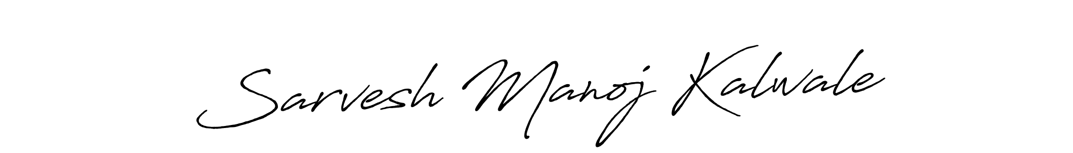 You should practise on your own different ways (Antro_Vectra_Bolder) to write your name (Sarvesh Manoj Kalwale) in signature. don't let someone else do it for you. Sarvesh Manoj Kalwale signature style 7 images and pictures png