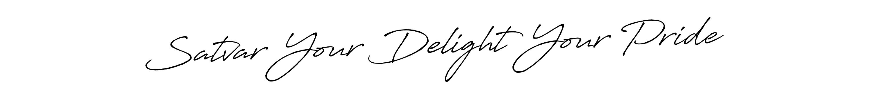 Design your own signature with our free online signature maker. With this signature software, you can create a handwritten (Antro_Vectra_Bolder) signature for name Satvar Your Delight Your Pride. Satvar Your Delight Your Pride signature style 7 images and pictures png