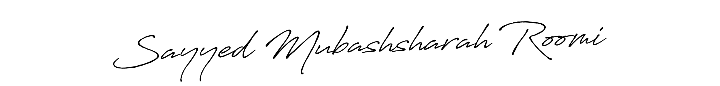 Make a short Sayyed Mubashsharah Roomi signature style. Manage your documents anywhere anytime using Antro_Vectra_Bolder. Create and add eSignatures, submit forms, share and send files easily. Sayyed Mubashsharah Roomi signature style 7 images and pictures png