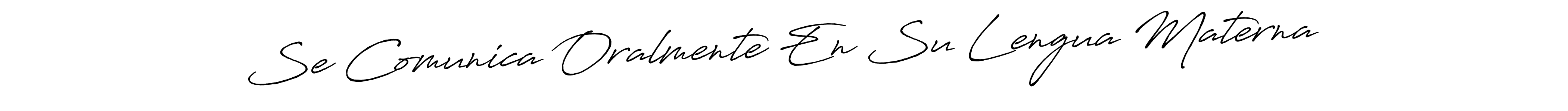 Design your own signature with our free online signature maker. With this signature software, you can create a handwritten (Antro_Vectra_Bolder) signature for name Se Comunica Oralmente En Su Lengua Materna. Se Comunica Oralmente En Su Lengua Materna signature style 7 images and pictures png