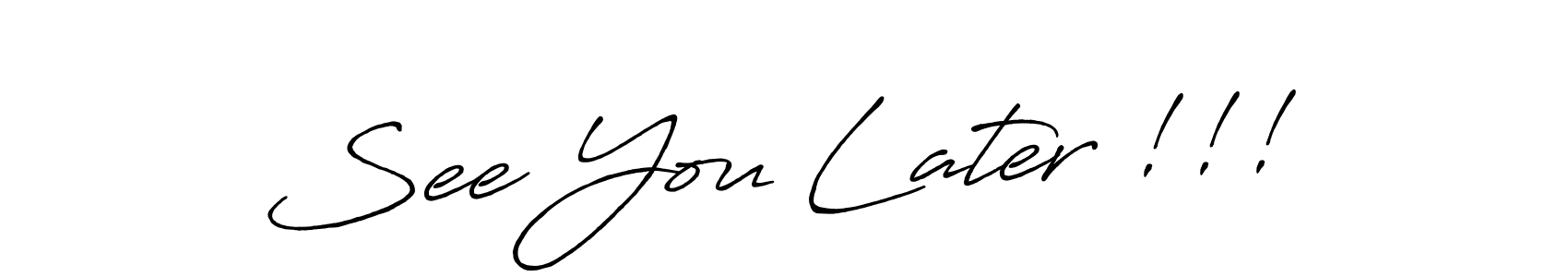 How to make See You Later !!! name signature. Use Antro_Vectra_Bolder style for creating short signs online. This is the latest handwritten sign. See You Later !!! signature style 7 images and pictures png