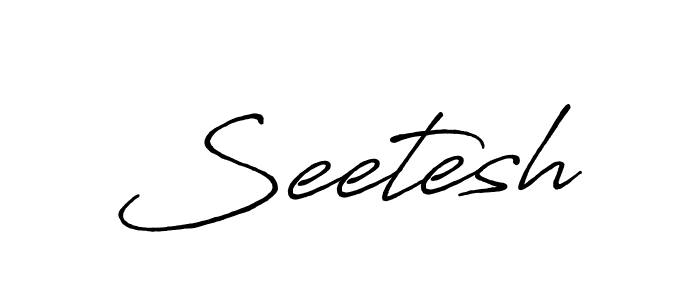 Make a beautiful signature design for name Seetesh. With this signature (Antro_Vectra_Bolder) style, you can create a handwritten signature for free. Seetesh signature style 7 images and pictures png