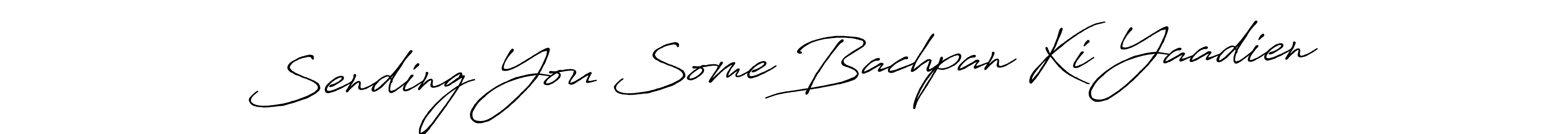 Design your own signature with our free online signature maker. With this signature software, you can create a handwritten (Antro_Vectra_Bolder) signature for name Sending You Some Bachpan Ki Yaadien. Sending You Some Bachpan Ki Yaadien signature style 7 images and pictures png