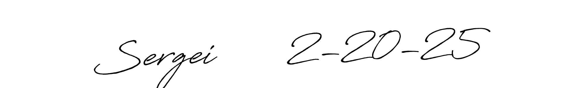 How to make Sergei       2-20-25 signature? Antro_Vectra_Bolder is a professional autograph style. Create handwritten signature for Sergei       2-20-25 name. Sergei       2-20-25 signature style 7 images and pictures png