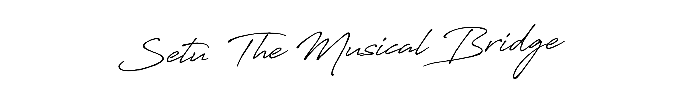 How to make Setu  The Musical Bridge signature? Antro_Vectra_Bolder is a professional autograph style. Create handwritten signature for Setu  The Musical Bridge name. Setu  The Musical Bridge signature style 7 images and pictures png