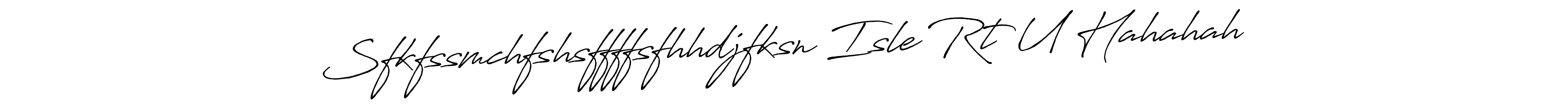 Make a beautiful signature design for name Sfkfssmchfshsffffsfhhdjfksn Isle Rt U Hahahah. With this signature (Antro_Vectra_Bolder) style, you can create a handwritten signature for free. Sfkfssmchfshsffffsfhhdjfksn Isle Rt U Hahahah signature style 7 images and pictures png