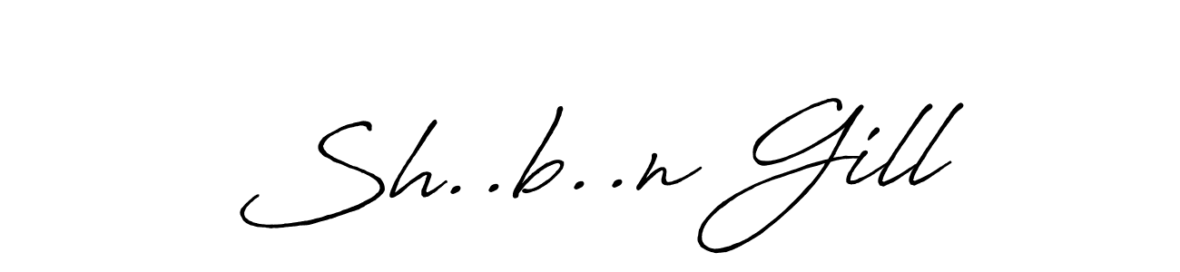 You should practise on your own different ways (Antro_Vectra_Bolder) to write your name (Sh..b..n Gill) in signature. don't let someone else do it for you. Sh..b..n Gill signature style 7 images and pictures png