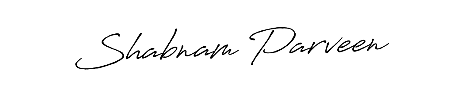 Design your own signature with our free online signature maker. With this signature software, you can create a handwritten (Antro_Vectra_Bolder) signature for name Shabnam Parveen. Shabnam Parveen signature style 7 images and pictures png
