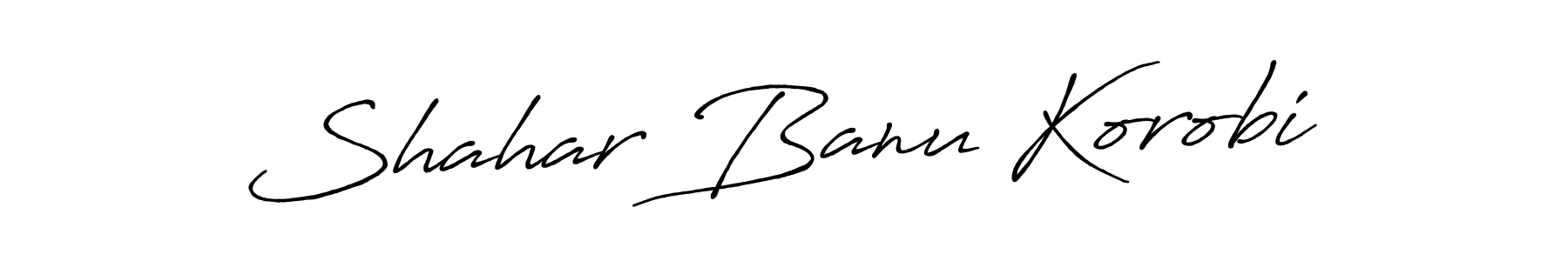 You should practise on your own different ways (Antro_Vectra_Bolder) to write your name (Shahar Banu Korobi) in signature. don't let someone else do it for you. Shahar Banu Korobi signature style 7 images and pictures png